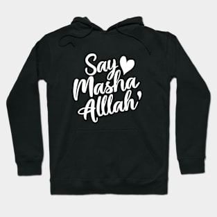 Say, Masha Allah Hoodie